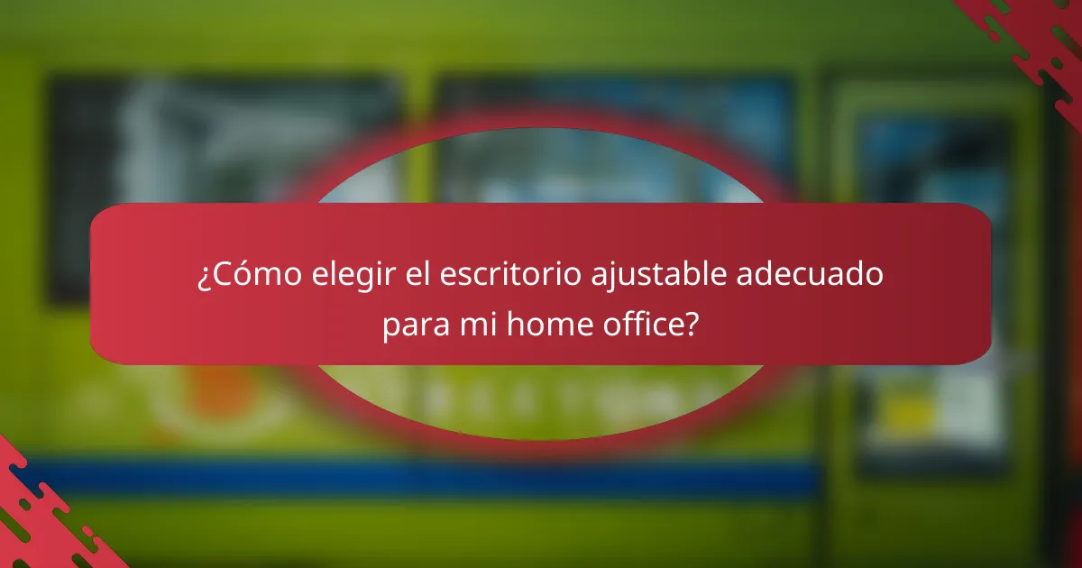 ¿Cómo elegir el escritorio ajustable adecuado para mi home office?