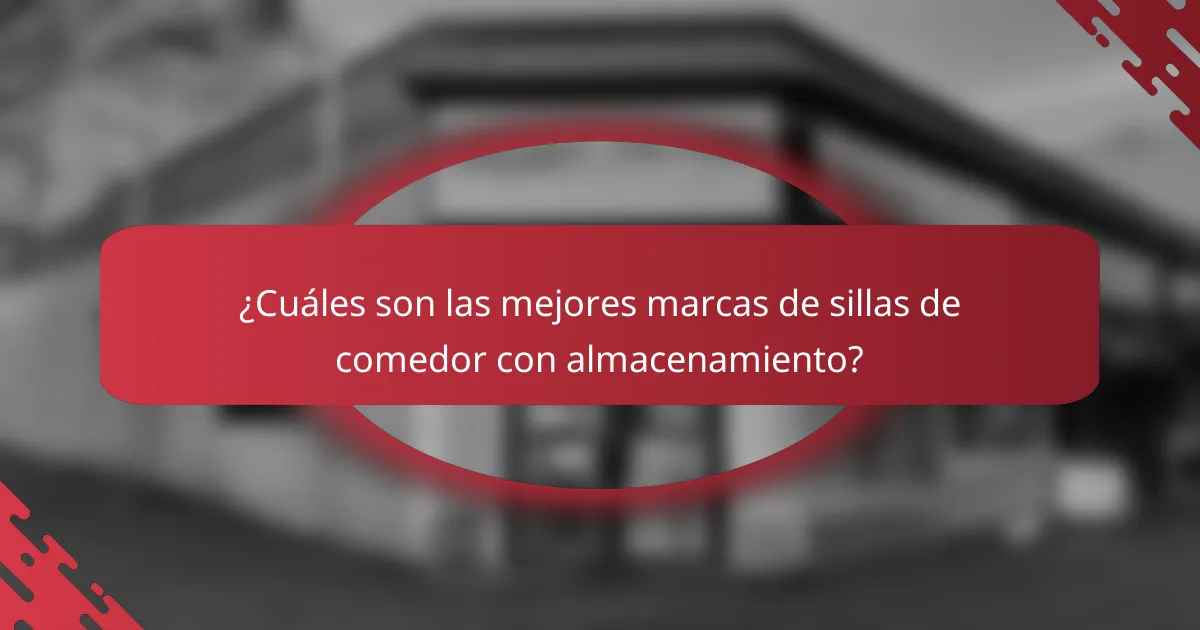 ¿Cuáles son las mejores marcas de sillas de comedor con almacenamiento?