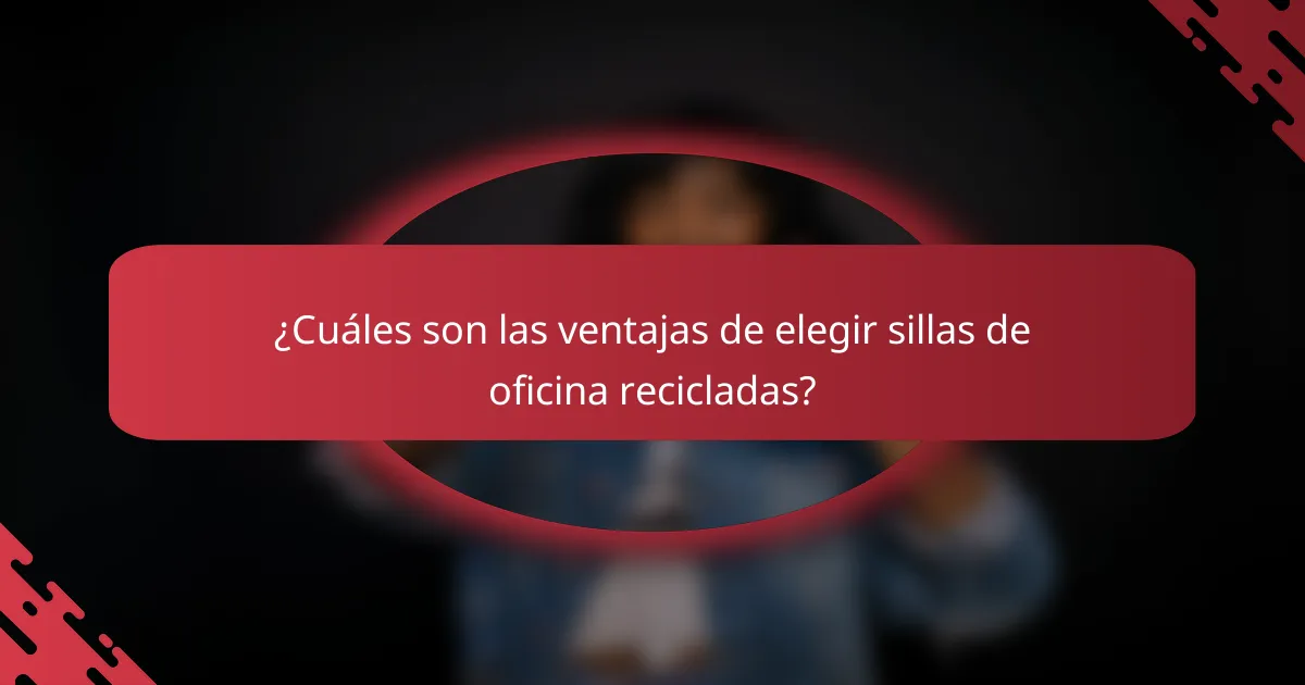 ¿Cuáles son las ventajas de elegir sillas de oficina recicladas?