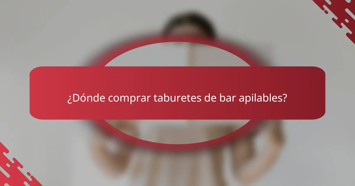 ¿Dónde comprar taburetes de bar apilables?