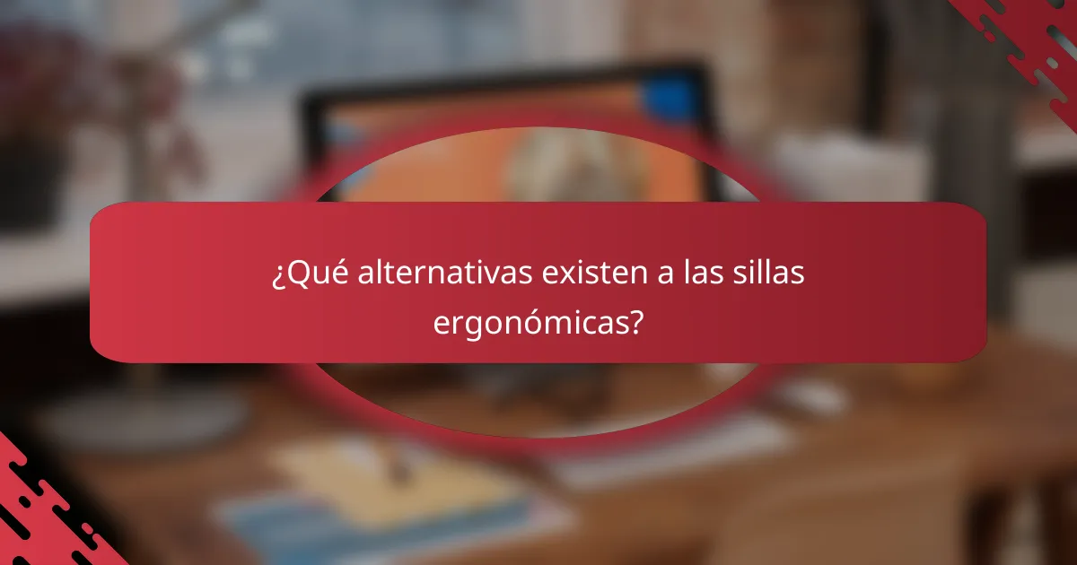 ¿Qué alternativas existen a las sillas ergonómicas?