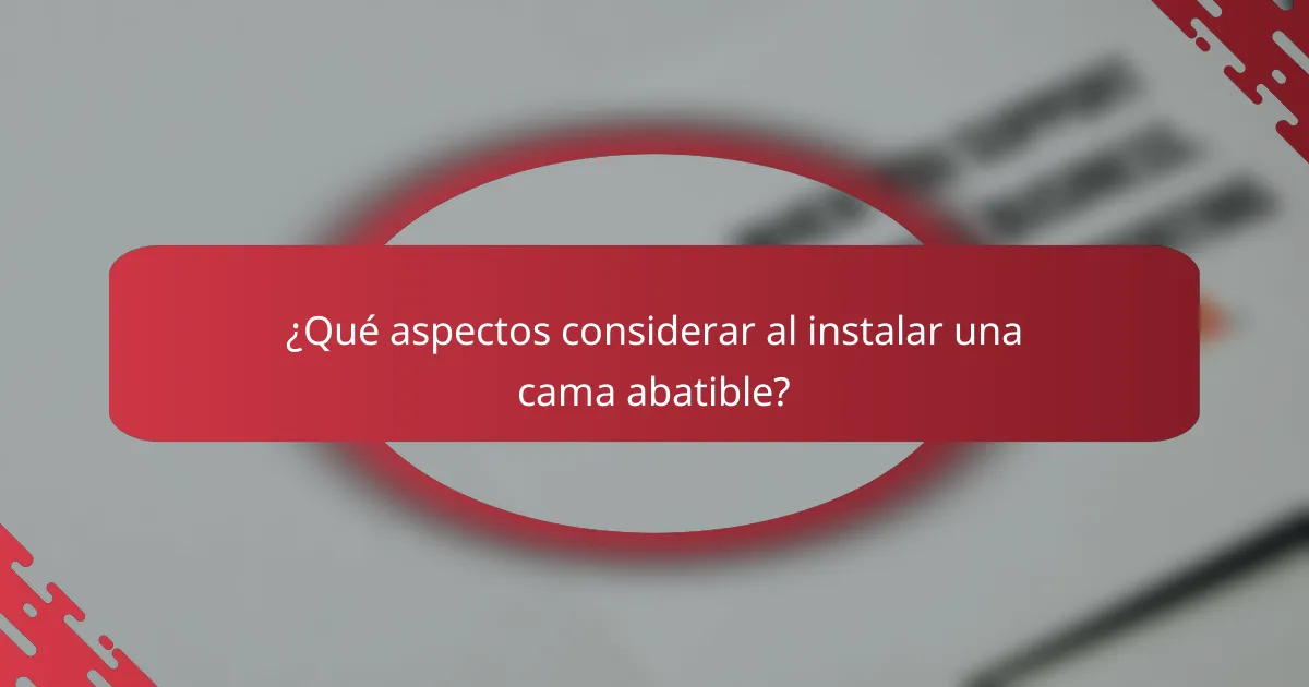 ¿Qué aspectos considerar al instalar una cama abatible?