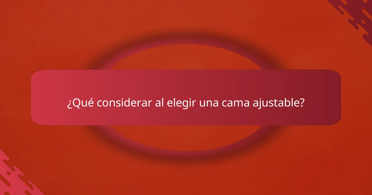 ¿Qué considerar al elegir una cama ajustable?
