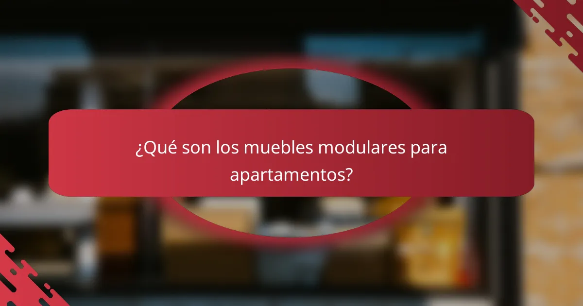 ¿Qué son los muebles modulares para apartamentos?